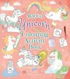 Magical Unicorn Colouring Activity Book - Sam Loman