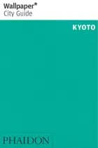 Wallpaper City Guide Kyoto