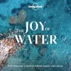The Joy of Water: Flow away into a world of sublime aquatic experiences (1st ed. Apr. 20)