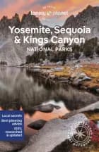 Yosemite, Sequoia & Kings Canyon National Parks - Lonely Planet af Lonely Planet