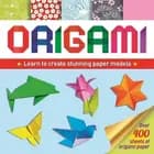 Origami: Learn To Create Stunning Paper Models : includes over 400 sheets of origami paper
