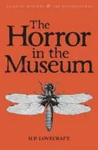 The Horror in the Museum - Collected Short Stories Volume 2
