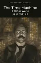 The Time Machine and Other Works