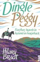 Dingle Peggy: Further travels on horseback through Ireland af Hilary Bradt