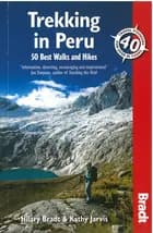 Trekking in Peru: 50 of the Best Walks and Hikes - Hilary Bradt