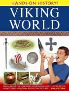 Viking World: Learn about the legendary Norse raiders, with 15 stepby-step projects and more than 350 exciting pictures