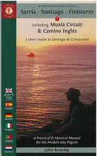 A Camino Pilgrim´s Guide Sarria - Santiago - Finisterre: including Muxia Circuit & Camino Inglés