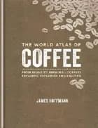 The World Atlas of Coffee: From beans to brewing