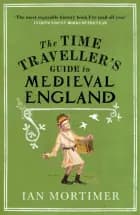 THE TIME TRAVELLERS GUIDE TO MEDIEVAL EN