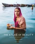 The Atlas of Beauty: Women of the World in 500 Portraits