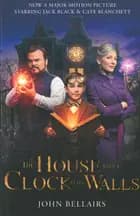 The House With a Clock in Its Walls - Film tie-in - John Bellairs