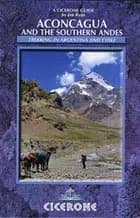 Aconcagua and the Southern Andes: Trekking in Argentina and Chile