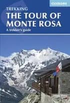 Tour of Monte Rosa, The : A Trekker's Guide