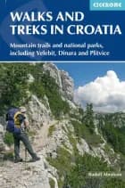 Walks and Treks in Croatia: 27 routes - mountain trails and national parks