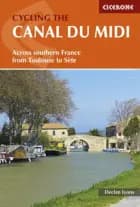 Cycling the Canal du Midi: Across Southern France from Toulouse to Sete af Declan Lyons
