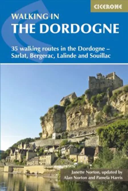 Walking in the Dordogne: 35 walking routes in the Dordogne - Sarlat, Bergerac, Lalinde and Souillac af Jeanette Norton