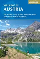 Walking in Austria: 100 Routes - Day Walks, Multi-Day Treks and Classic Hut-to-Hut Tours