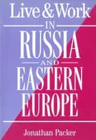 Russia and Eastern Europe, Live and Work in