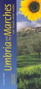 Umbria and the Marches: car tours and walks, landscapes