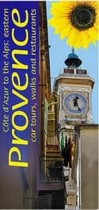 Landscapes of Eastern Provence: Cote D'azur and Alpes: Car Tours, Walks and Restaurants