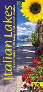 Italian Lakes: 5 car tours, 75 long and short walks
