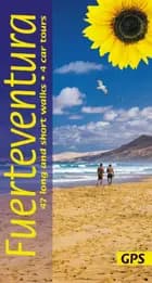 Fuerteventura: Sunflower Walking Guide: 47 long and short walks and 4 car tours