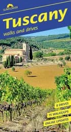 Tuscany: 75 long and short walks and 8 car tours