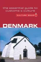 Culture Smart Denmark: The essential guide to customs & culture