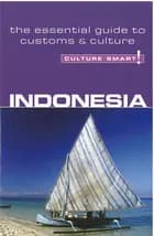 Culture Smart Indonesia: The essential guide to customs & culture