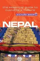 Culture Smart Nepal: The essential guide to customs & culture