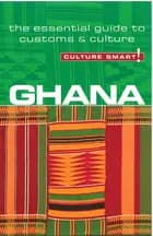 Culture Smart Ghana: The essential guide to customs & culture