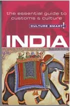 Culture Smart India: The essential guide to customs & culture
