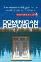 Culture Smart Dominican Republic: The essential guide to customs & culture