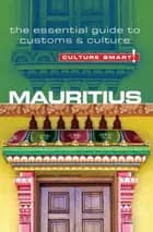 Culture Smart Mauritius: The essential guide to customs & culture