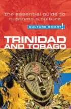 Culture Smart Trinidad & Tobago: The essential guide to customs & culture