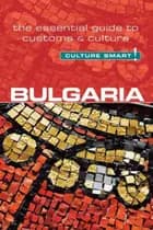 Culture Smart Bulgaria: The essential guide to customs & culture - Juliana Tzvetkova