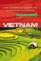 Culture Smart Vietnam: The essential guide to customs & culture