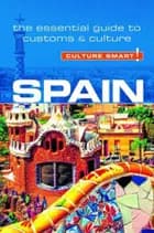Culture Smart Spain: The essential guide to customs & culture