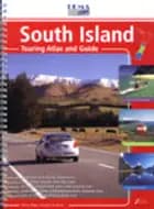 South Island Touring Atlas and Guide