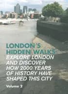 London's Hidden Walks: The London we Know is just the Surface : Volume 1 - Stephen Millar