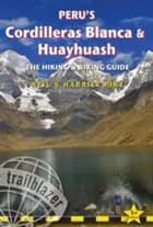 Peru's Cordilleras Blanca & Huayhuash: The Hiking & Biking Guide