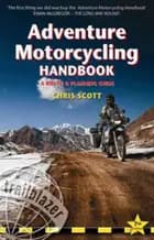 Adventure Motorcycling Handbook: A Route & Planning Guide