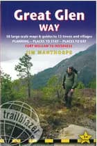 Great Glen Way: Fort William to Inverness : 40 Large-Scale Maps & Guides 18 Towns and Villages, Planning, Places to Eat