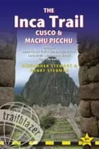 The Inca Trail: Cusco & Machu Picchu - Henry Stedman