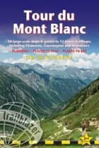 Tour du Mont Blanc: 50 Large-Scale Maps & Guides to 12 Towns & Villages including Chamonix, Courmayeur and Argentiere