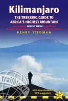 Kilimanjaro: The Trekking Guide to Africa's Highest Mountain - Henry Stedman