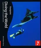 Diving the World: A Guide to the worlds most popular dive sites