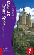 Madrid & Central Spain: Includes Segovia, Avila & Toledo