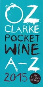 Oz Clarke Pocket Wine Book A-Z 2015