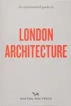 An Opinionated Guide To London Architecture
